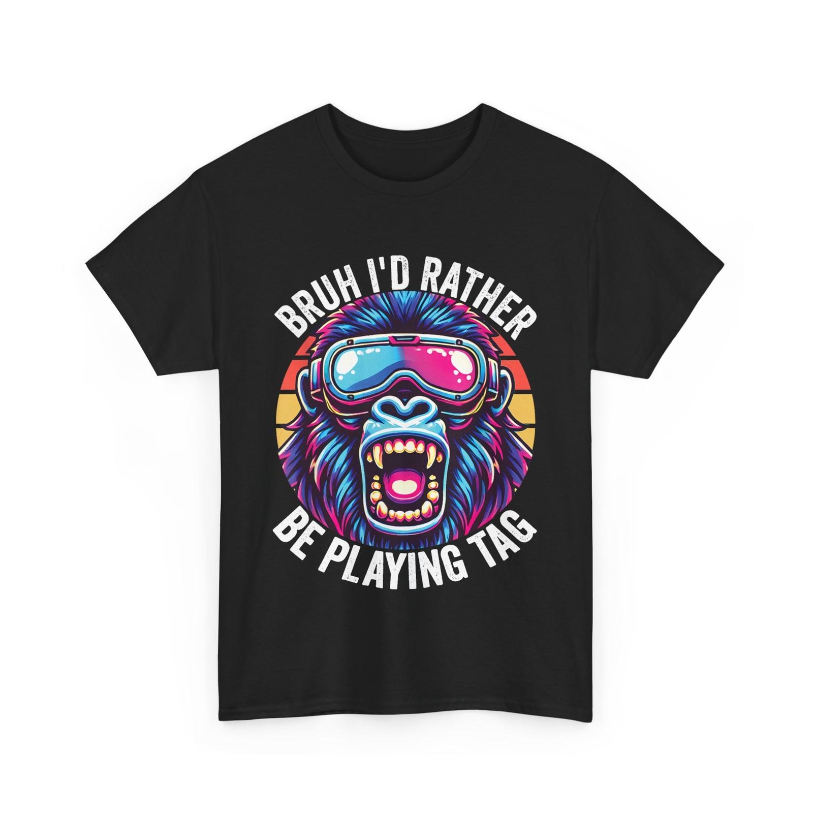 Bruh I d Rather Be Playing Tag T-shirt, Gorilla Gamer Video Games Lovers Shirt S