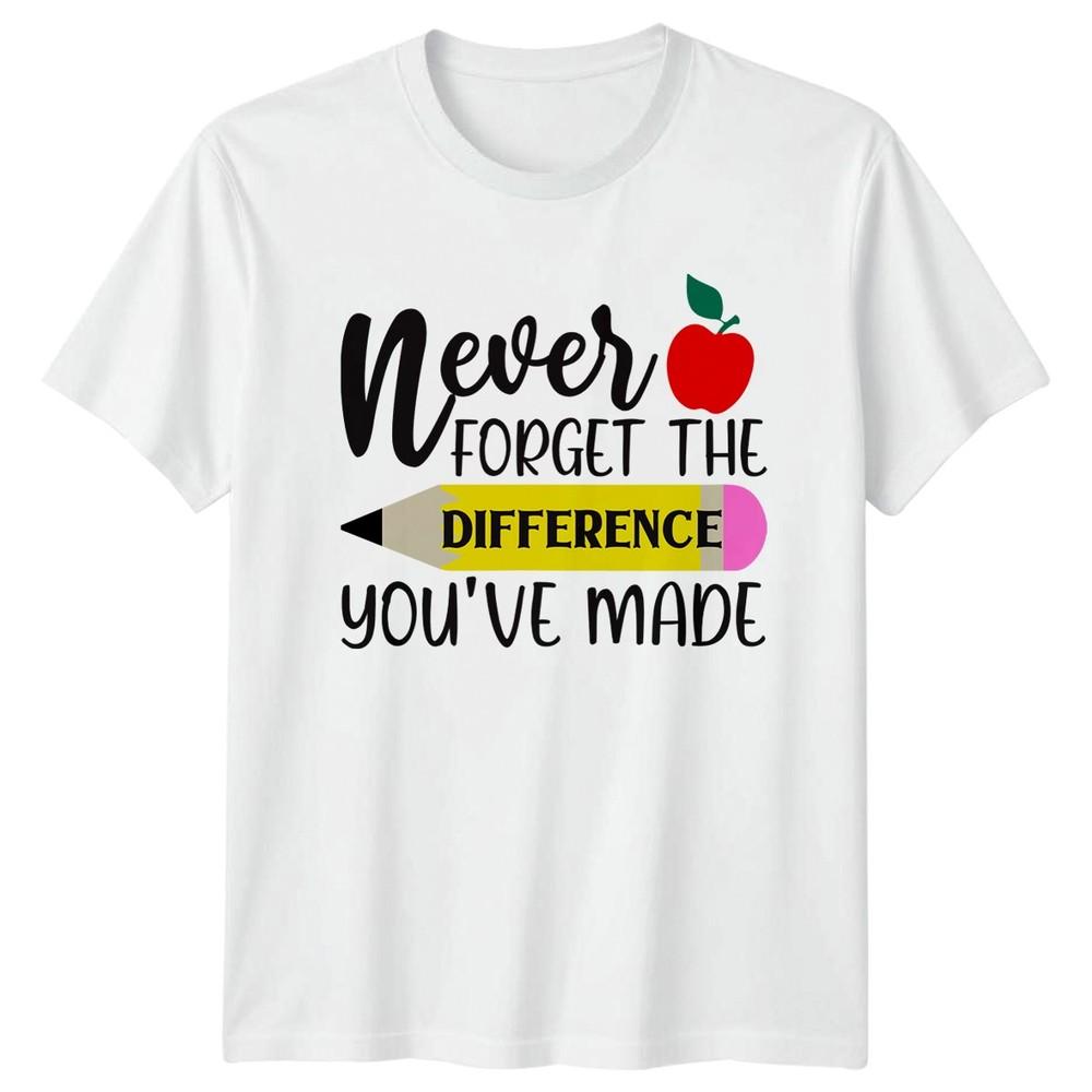 Never Forget The Difference Youve TShirt Teacher Appreciation Teaching S
