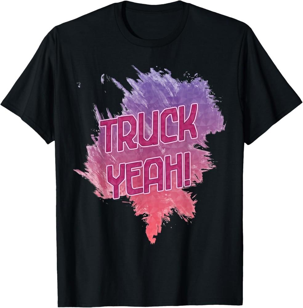 Truck Yeah Truck Lover Funny Sarcastic T-Shirt Unisex T-Shirt XXL