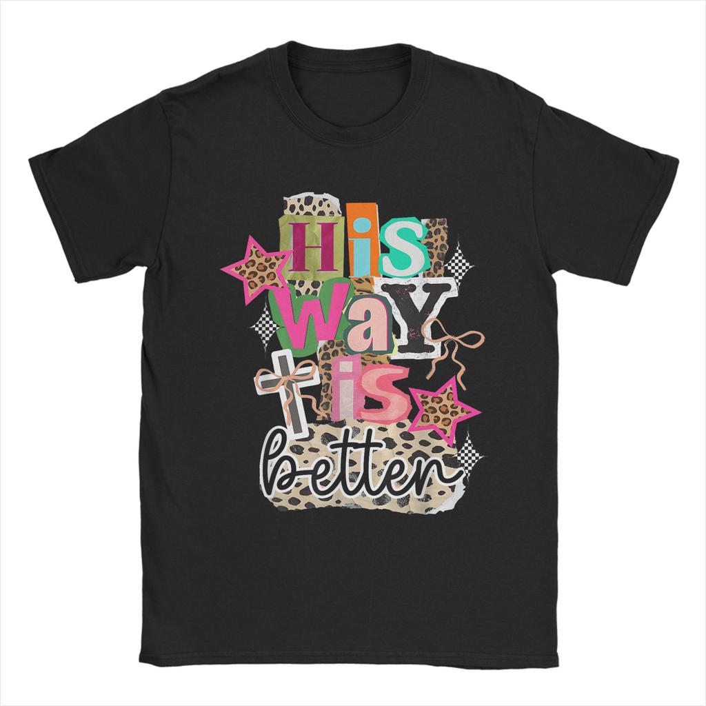 His Ways Better Christian Quote Jesus Faith Unisex T Shirts Vintage Tee Shirt Short Sleeve Crewneck TShirt Cotton Printed Tops