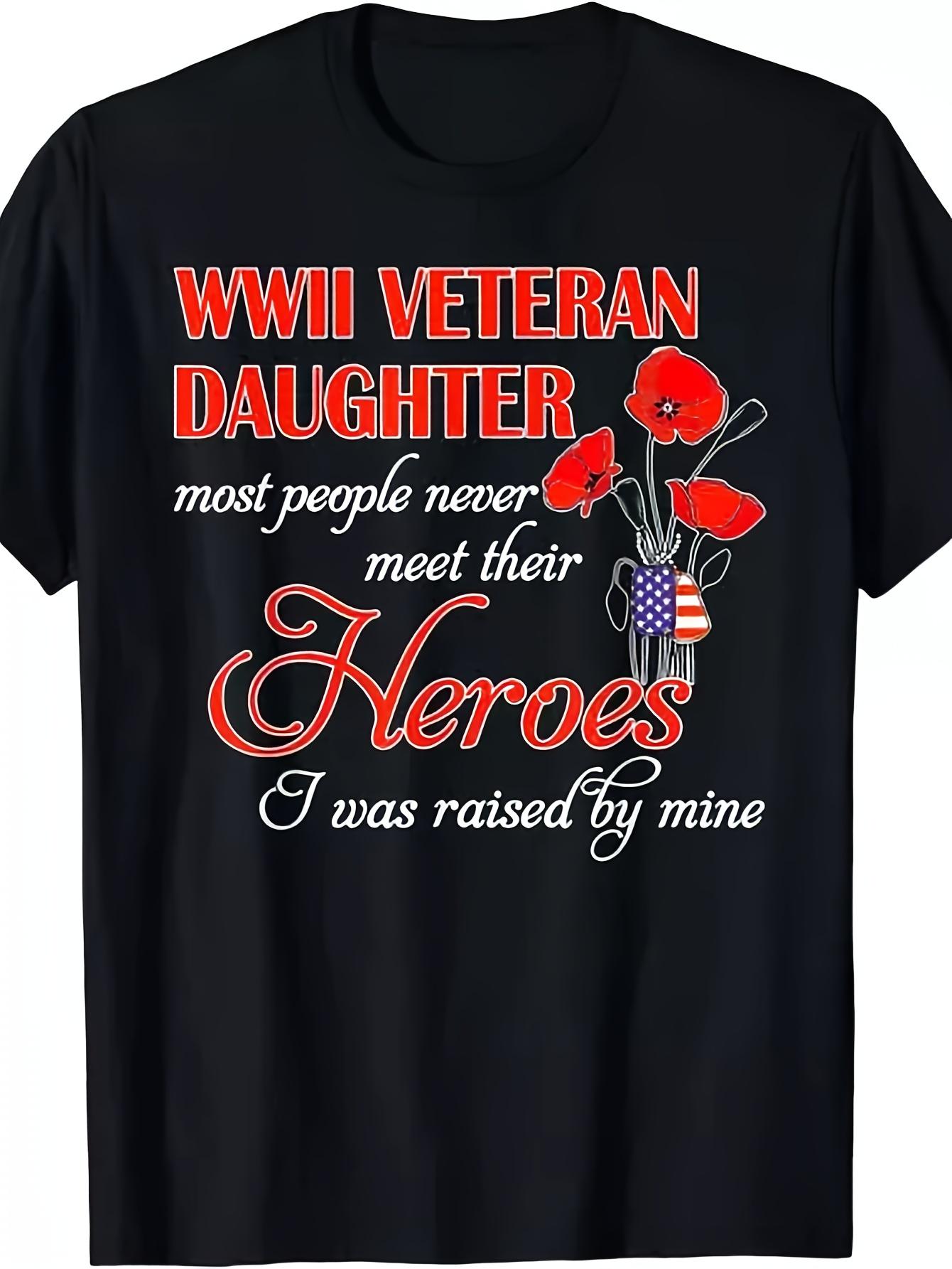 New Limited WWII Veteran Daughter Heroes Raised By Mine T-ShirtSame style for men and women 2025 summer short-sleeved printed T-shirt pure cotton 220G S разноцветный