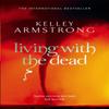 Living With The Dead by Kelley Armstrong Paperback Book 9780356500232