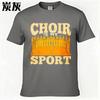 Workout Unisex Crew Neck Tshirt Daily Wear Choir Is My Sport With Choir Members On Stage Cool For Unisex Tees Male Tshirt Brand