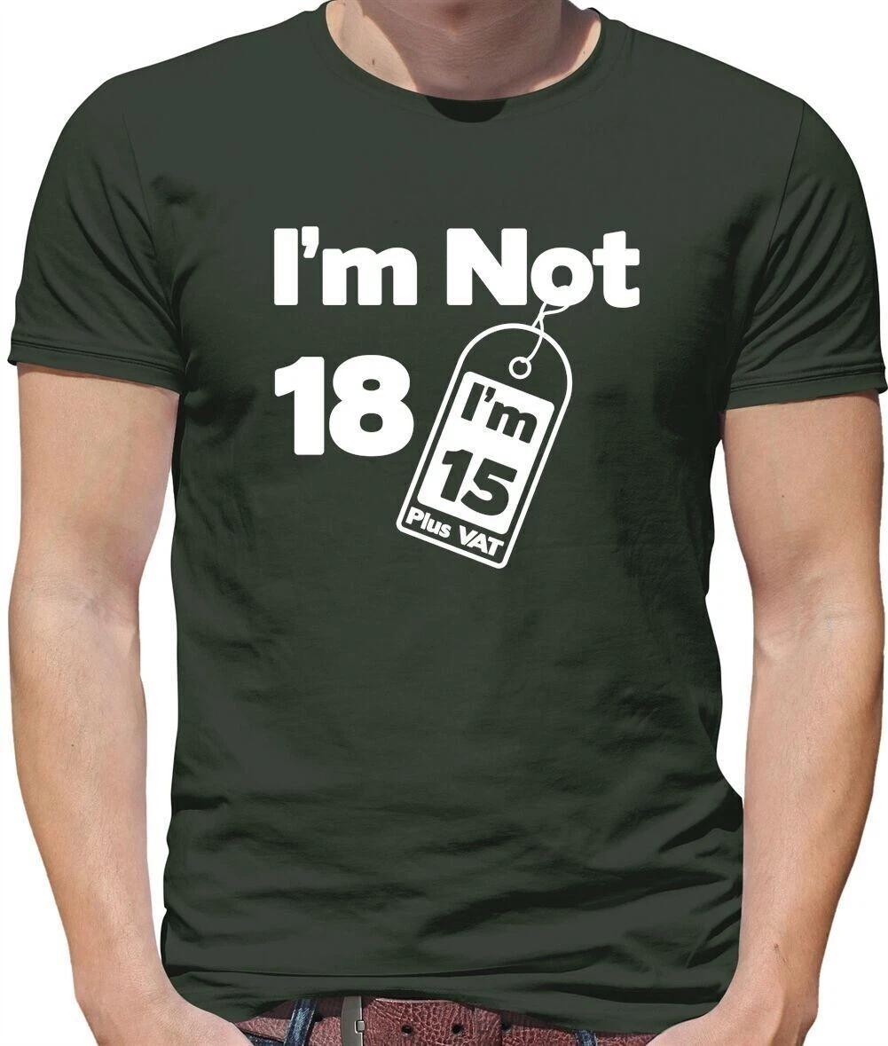 I m Not 18 i m 15 Plus VAT Funny - Mens T-Shirt - 18th Birthday funny Accountant M