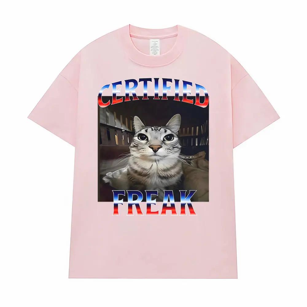 Certified Freak Funny Cat Meme T Shirts for Men Women Fashion High Quality T-shirt Male Oversized Comfort Short Sleeve Tee Shirt