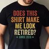 Funny Retireunisext 2026 T Shirt Does This Make Me Look Retired Retro Vintage Stylish Homme Designer Clothes Breathable