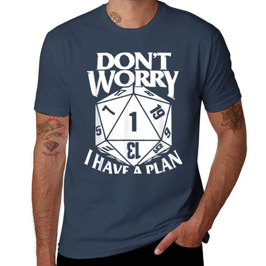 Dont Worry I Have A Plan Tshirt Antifade Casual Tee Shirt