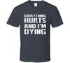 Everything Hurts And Im Dying Workout T Shirt