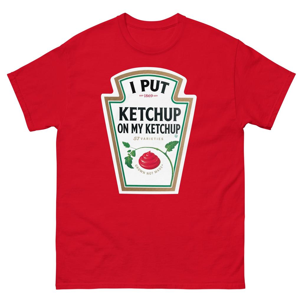 I Put Ketchup On My Ketchup Funny Food Parody Graphic Tee T Shirt