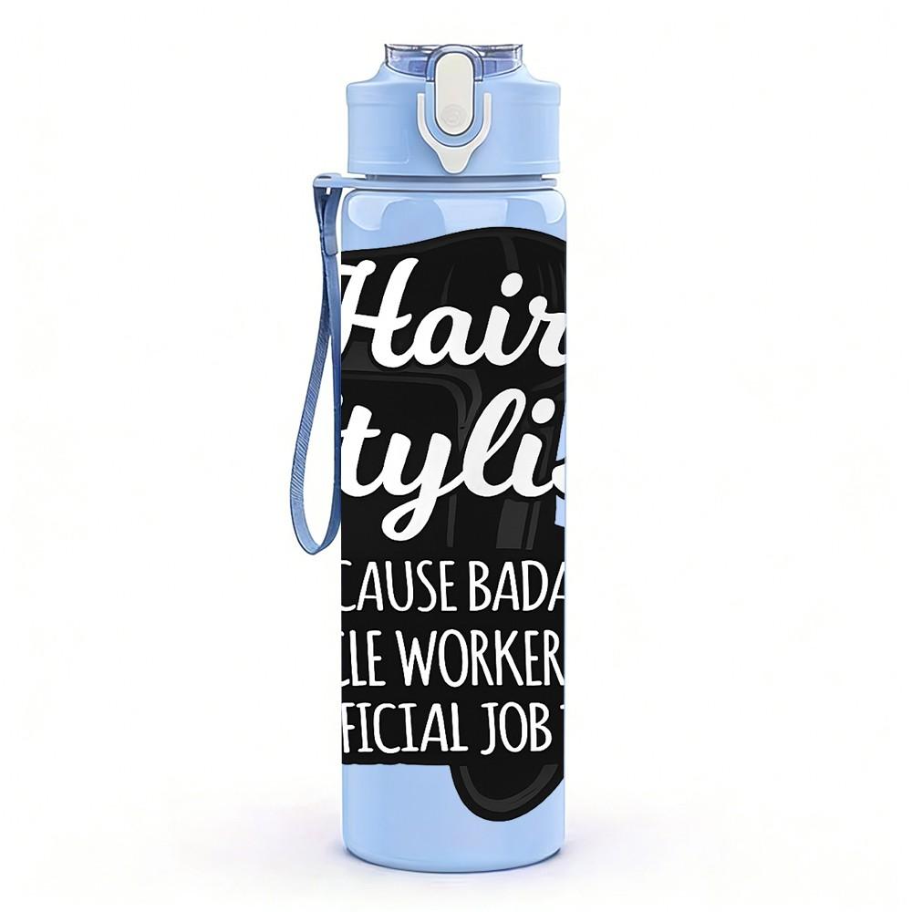 1PC Hair Stylist Work Quote Badge Print 750ml Color Plastic Sports Water Bottle Leakproof Flip Straw Lid Suitable for Sports Office Home Use