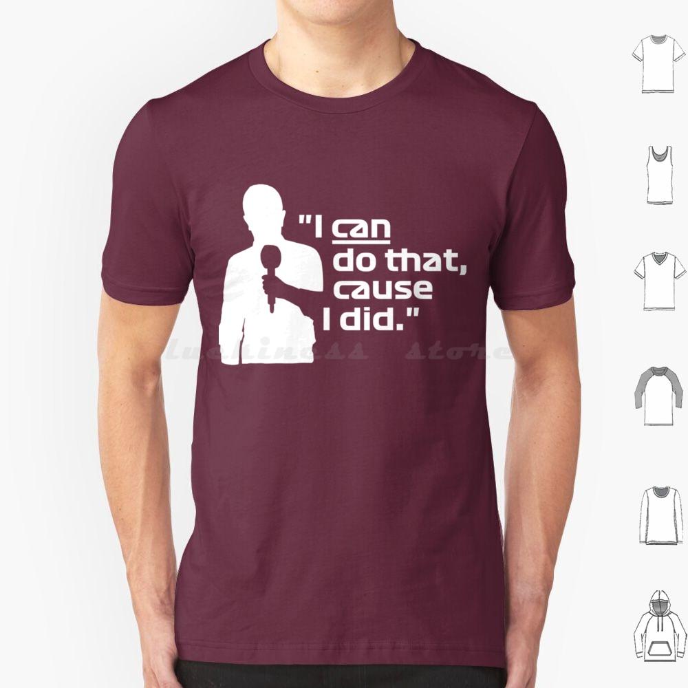 I Can Do That Cause I DidBrundle White Classic T Shirt 6xl Cotton Cool Tee I Can Do That Cause I Did Brundle White