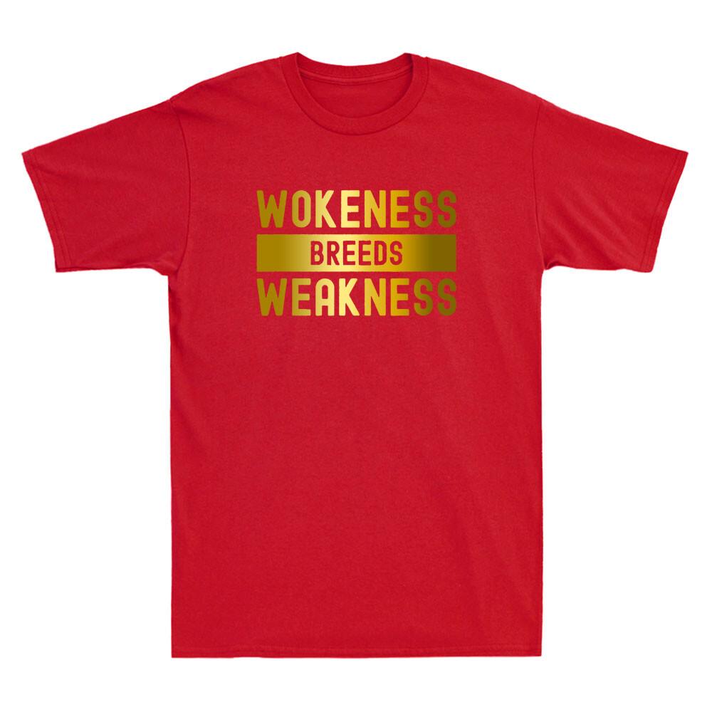 Wokeness Breeds Weakness Weightlifter Funny Sarcastic Saying Cool Unisexs Tshirt