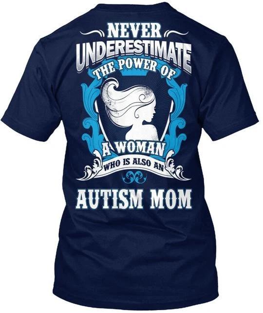 

Never Underestimate Autism Mom Power Of A Woman T shirt Made USA Size S to 5XL 3XL