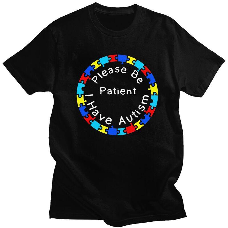 Custom Please Be Patient I Have Autism Letter Print T Shirts Men 100 Cotton Tees Tshirts Fashion Tshirt Clothing