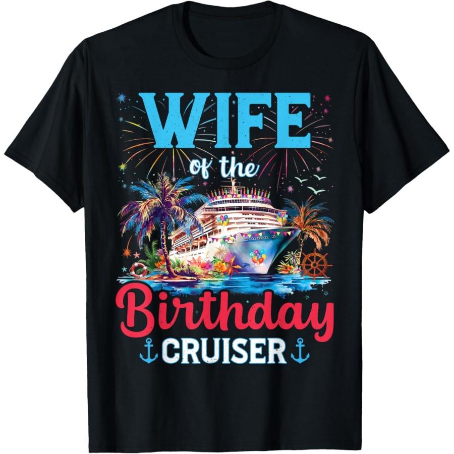 

Wife Of The Birthday Cruiser Funny Cruise Birthday Gifts T-Shirt(1) XXXXXL чорний