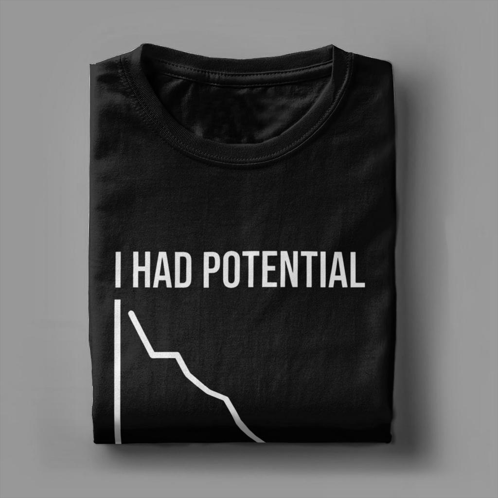 Unisex I Had Potential TShirts 100 Cotton Clothing Summer Vintage Short Sleeve TShirt O Neck Hippie Pattern Tshirt Plus Size