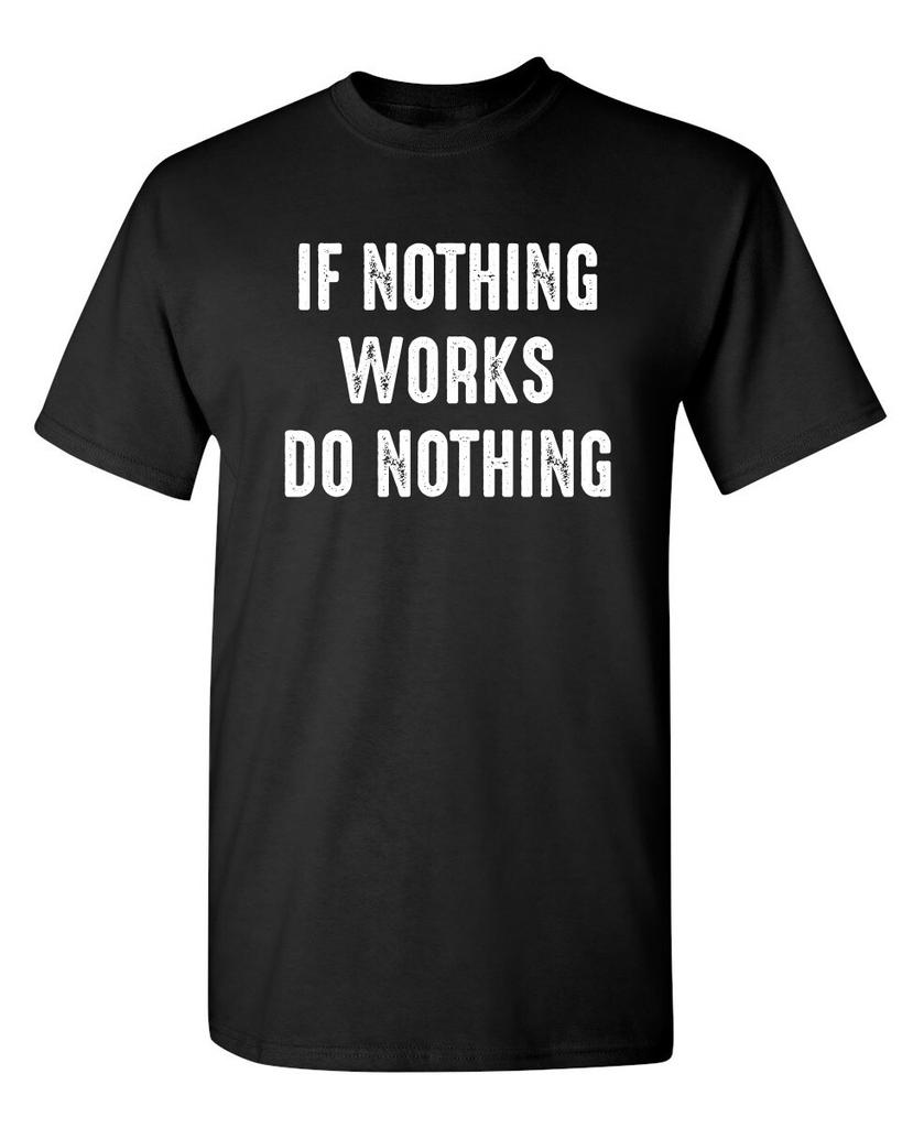 Do Nothing Sarcastic Humor Graphic Novelty Super Soft Ring Spun Funny T Shirt