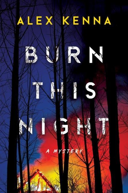 Burn this Night by Alex Kenna Hardback Book 9781639109371