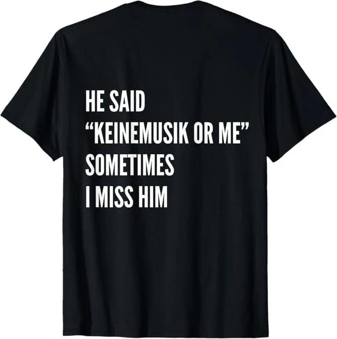 Он сказал: «Keinemusik или я». Иногда я скучаю по нему. (Сзади) Футболка S