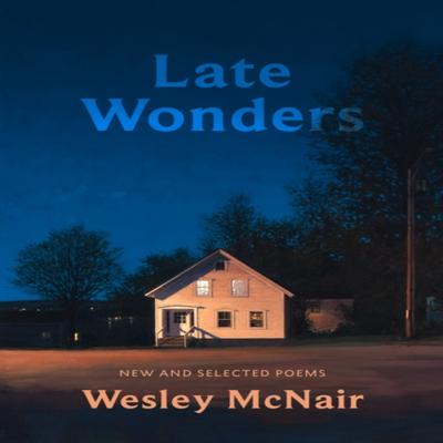 Late Wonders by Wesley McNair Hardback Book 9781567927429