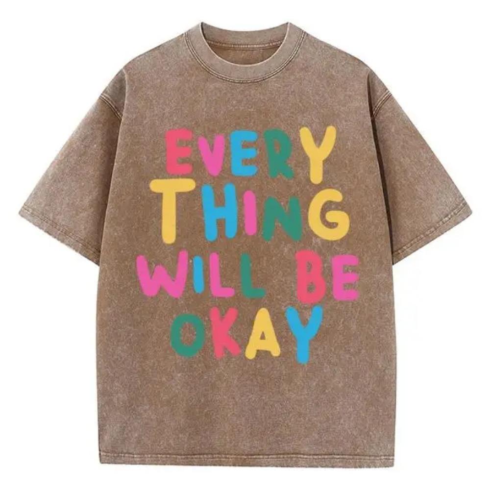 Every Thing Will Be Okay Printed T-Shirts Mans Vigor Pattern Tees Originality Art T Shirts Normcore Comfort Short Sleeved