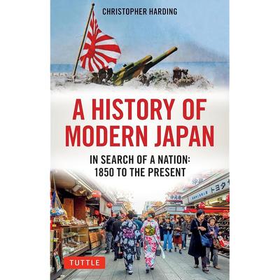 A History of Modern Japan: In Search of a Nation: 1850 To the Present