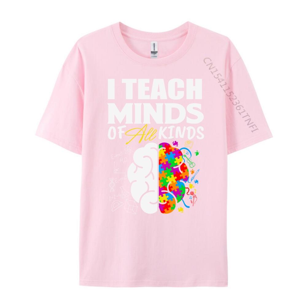 I Teach Minds Of All Kinds Special Education Teacher Unisexs Designer Clothes Custom T Shirt Geek Graphic Shirts