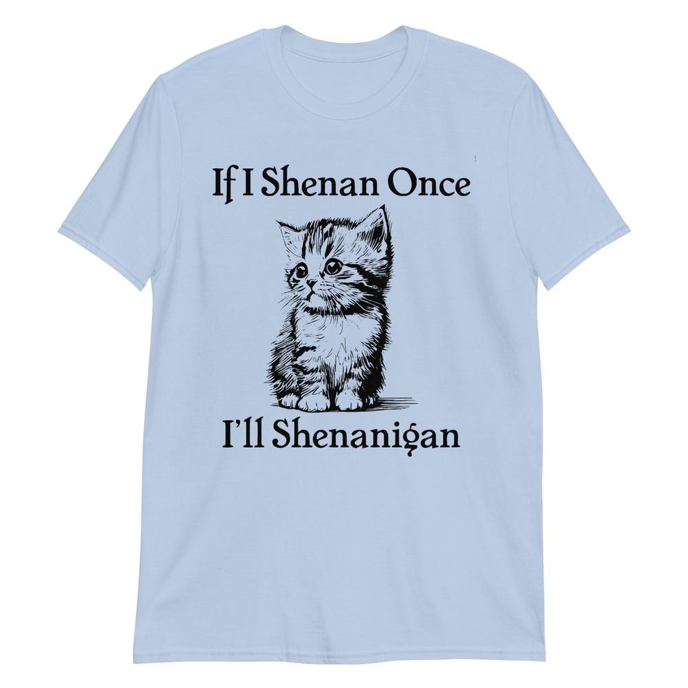 If I Shenanigan Once Ill Shenanigan Cute Cat St Patricks Day TShirt S