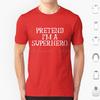 Funny Easy Lazy Halloween Pretend Im A Superhero Costume T Shirt Big Size 100 Cotton Superhero Hero Im A Superhero Halloween