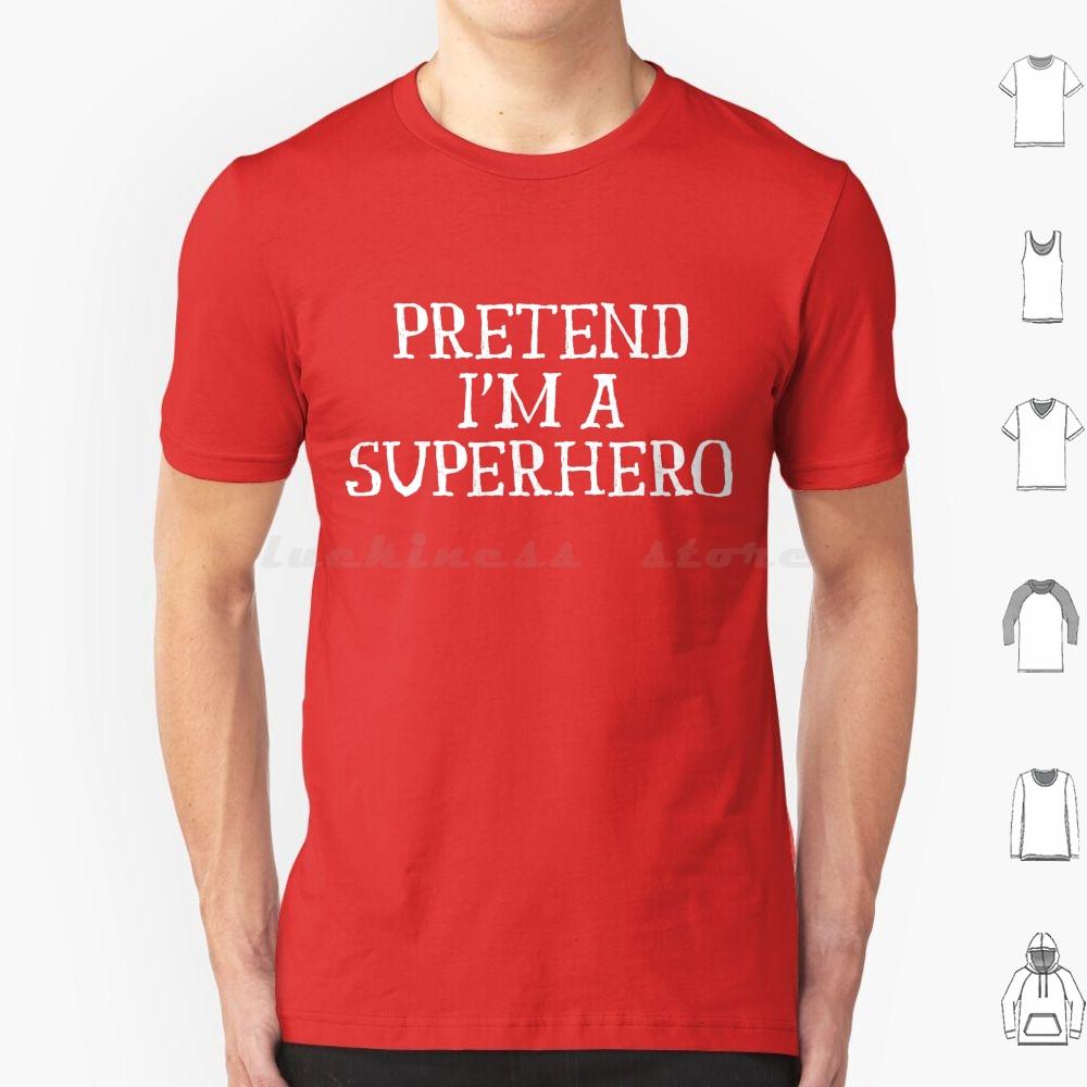 Funny Easy Lazy Halloween Pretend Im A Superhero Costume T Shirt Big Size 100 Cotton Superhero Hero Im A Superhero Halloween
