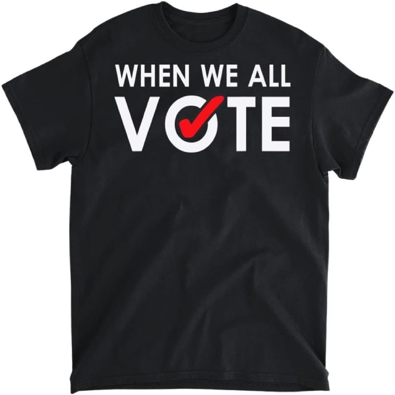 

When We All Vote Midterms Campaign T-Shirt, Long Sleeve Shirt, Sweatshirt, Hoodie XXXXXL чорний