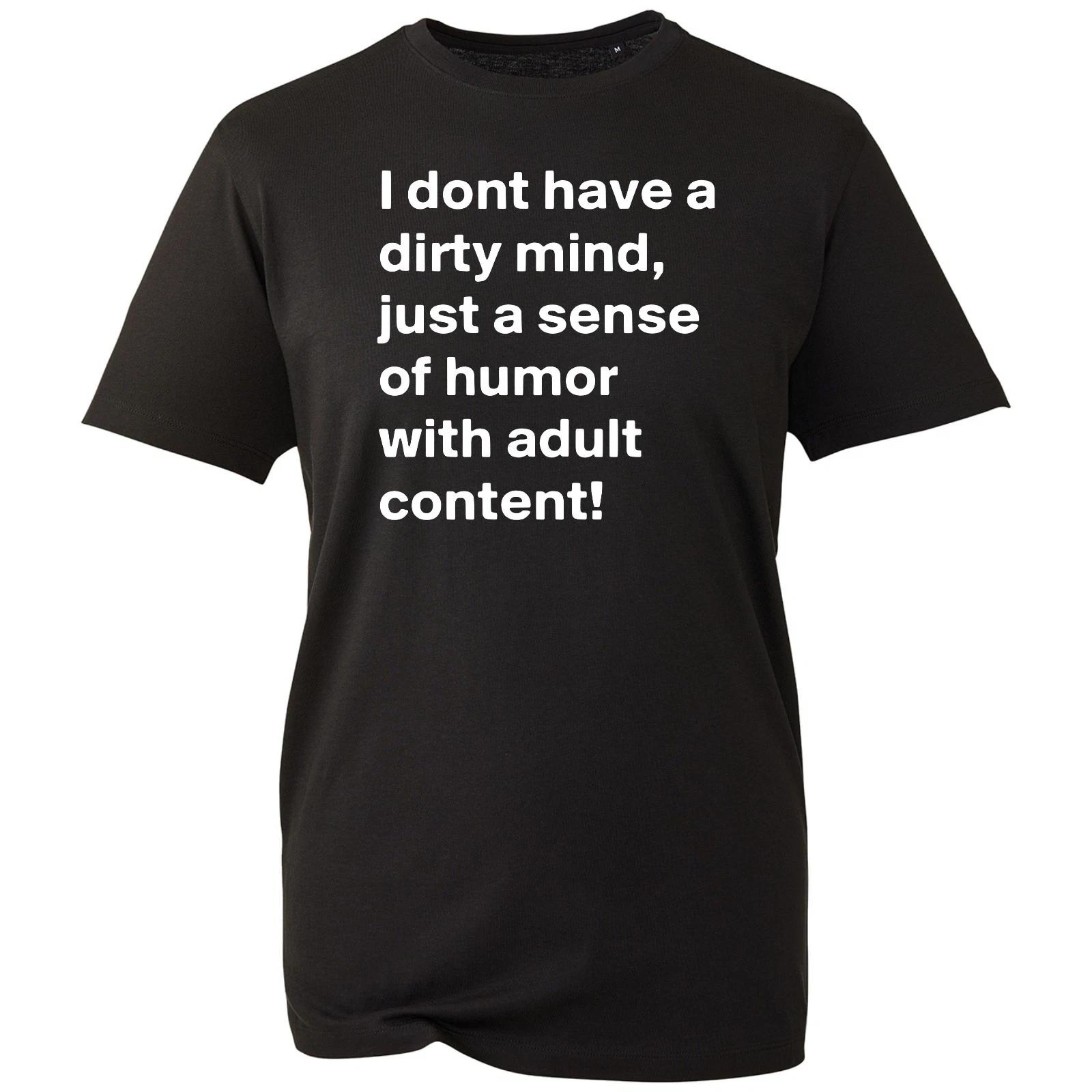 Men s I Don t Have A Dirty Mind Just Sense Of Humour Shirt Funny Adults T-Shirt L
