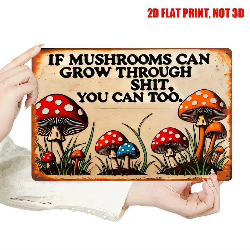 Tin Sign Funny Quote If Mushrooms Can Grow Through Shit You Can Too  Print Retro Metal Wall Decor for Bathroom Kitchen Man Cav