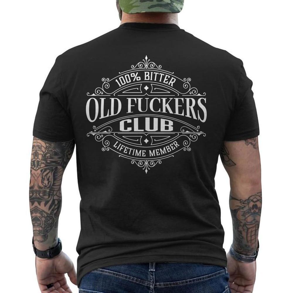 Old F*ckers Club 100% Bitter Lifetime Member ON BACK TShirt Unisex T-Shirt XL