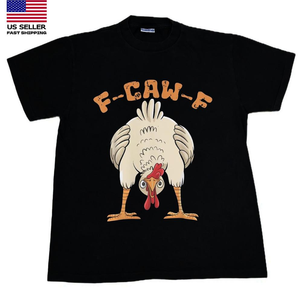 HOT 2025 F-Caw-F Chicken Funny Rooster Meme Quote Vintage Men s Unisex T-Shirt XXXXL