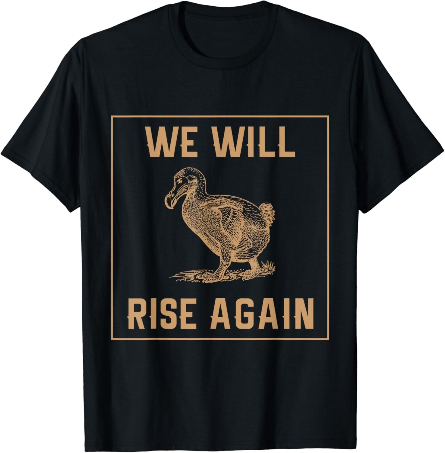 Dodo Bird Will Rise Again Funny Birdwatcher T-Shirt and Gift S