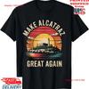 Funny Alcatraz T Shirt Make Great Again Vintage Unisex Breathable Designer Clothes Streetwear Stylish Soft Fashion