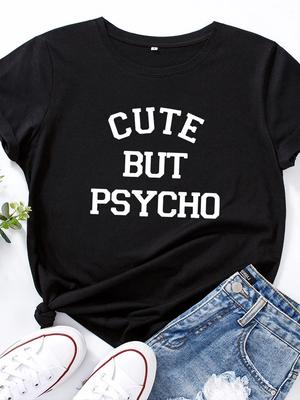 Cute But Psycho Letter Print Women T Shirt Short Sleeve O Neck Loose Women Tshirt Ladies Tee Shirt Tops Clothes Camisetas Mujer