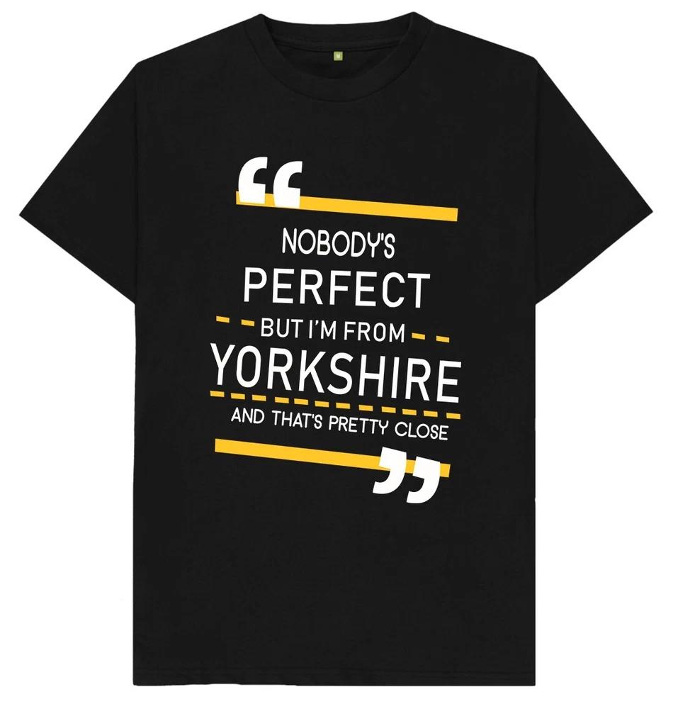 Nessuno è perfetto Ma sono dello Yorkshire E questo è abbastanza vicino Maglietta
