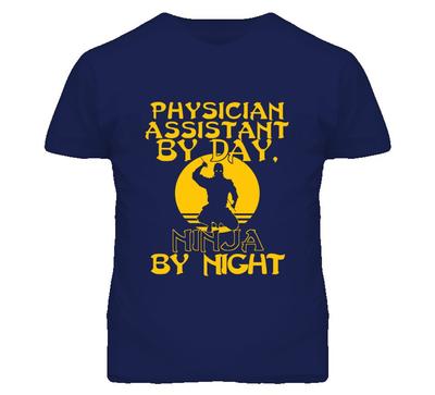 Physician Assistant By Day Ninja By Night Funny T Shirt