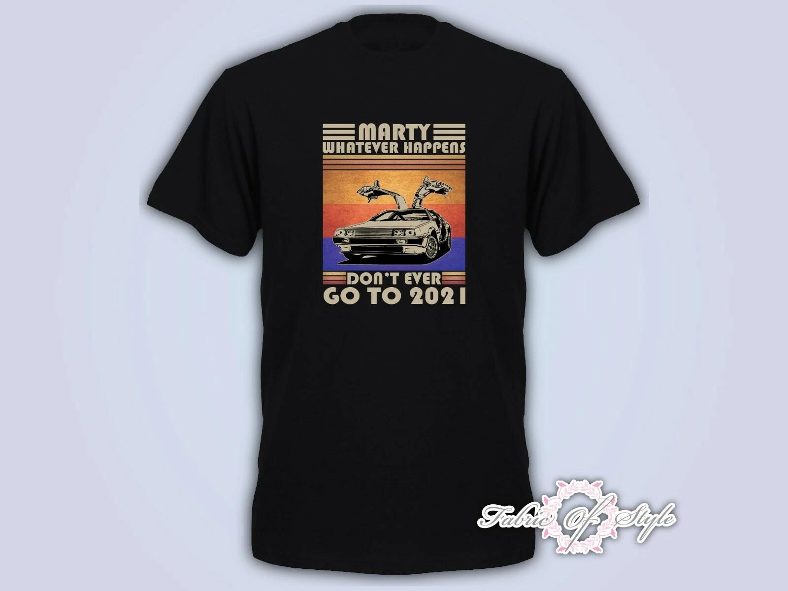 Marty Don t ever Go to 2021 Back to the Future Lockdown Funny Mens T- Shirt Black M