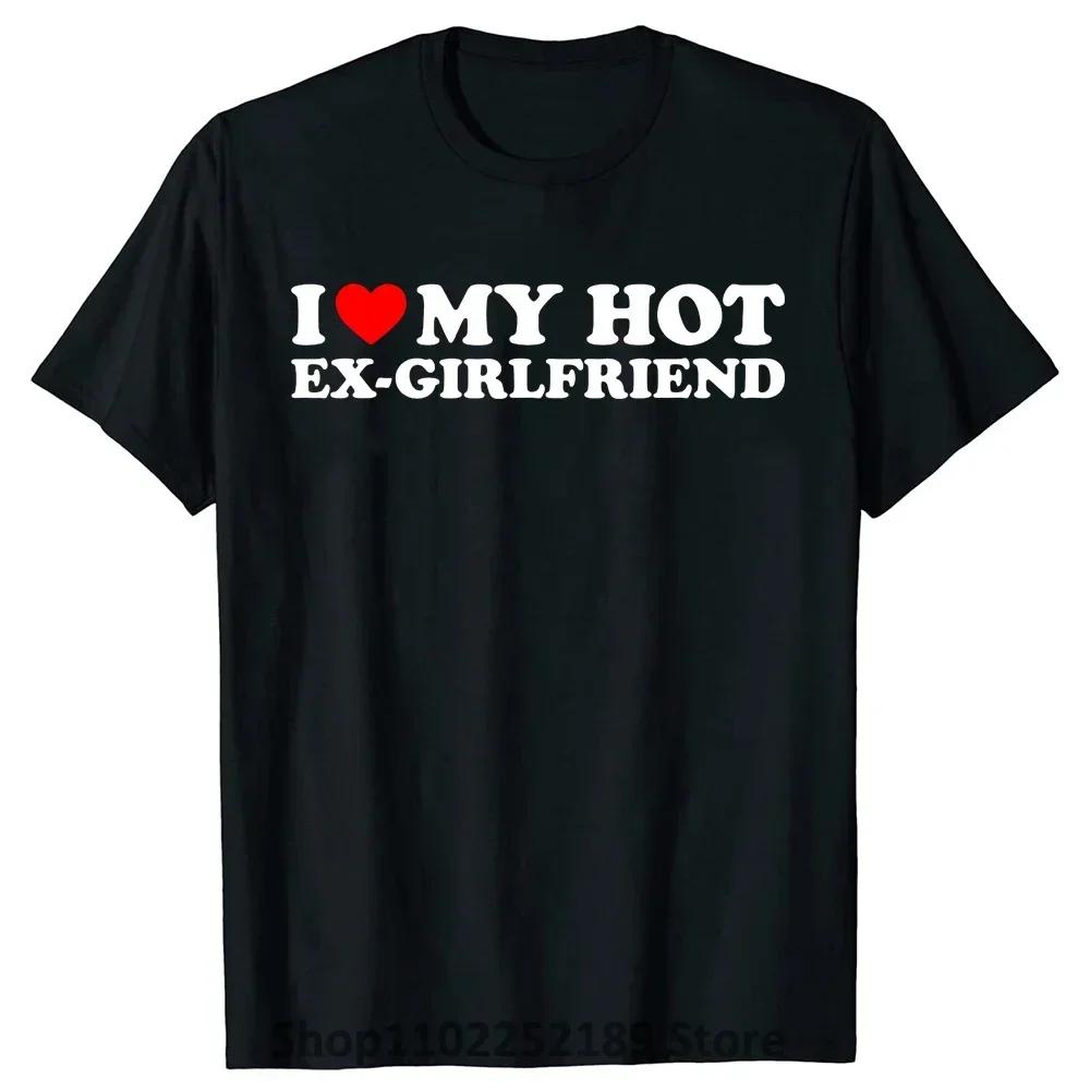 Funny I Love My Hot ExGirlfriend T Shirts Summer Graphic Streetwear Valentines Day Birthday Christmas Ex Girlfriend Tshirt