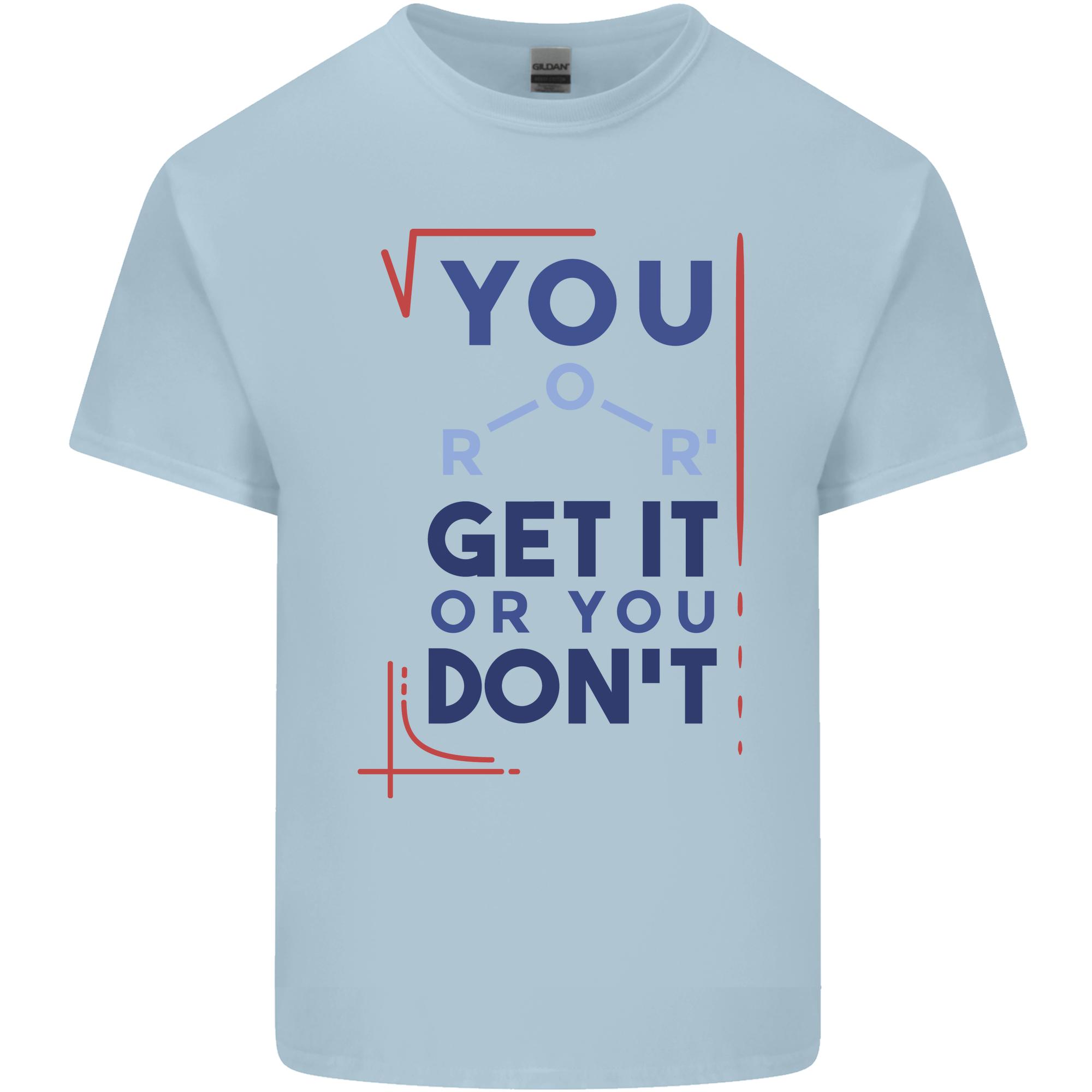 Science You Get It or You Dont Geek Funny Unisexs Light Cotton TShirt S