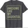 Awesome Like My Daughter Funny Girl Dad Daddy Fathers Day T-Shirt