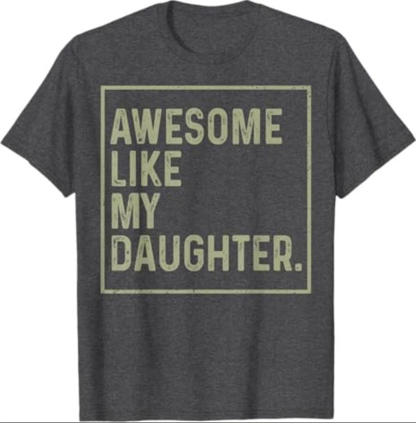 Awesome Like My Daughter Funny Girl Dad Daddy Fathers Day T-Shirt XS