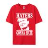 Funny Haters Gonna Hate Donald Design Thanksgiving Day All Cotton Round Collar Adult Tees Teeshirts Family Short Sleeve T Shirt