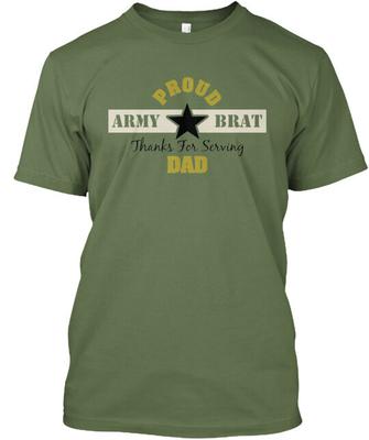 Proud Army Brat Thx For Serving Dad T-Shirt Made In the USA Size S To 5XL