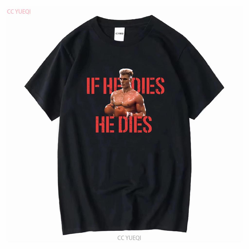 IF HE DIES Ivan Drago Dolph Lundgren Soviet Union T Shirt  Vintage Washed Homme Designer Clothes Stretched Slightly Casual