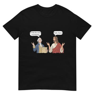 George Washington And Jesus Its Like They Arent Even TShirt