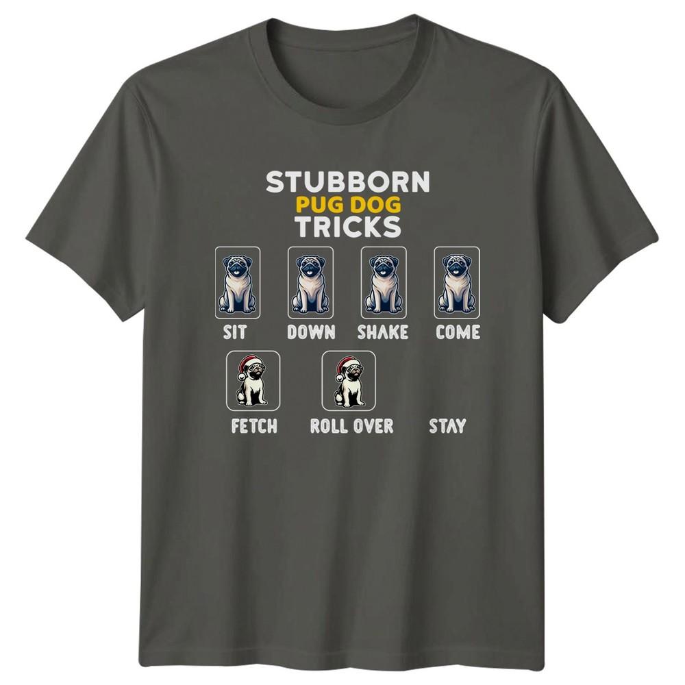 Stubborn Pug Dog Tricks TShirt Pug Tricks Dog Pet Owner S